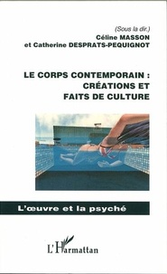 Céline Masson et Catherine Desprats-Péquignot - Le corps contemporain : créations et faits de culture.