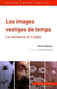 Céline Masson - Les images vestiges de temps - La mémoire et l'oubli.