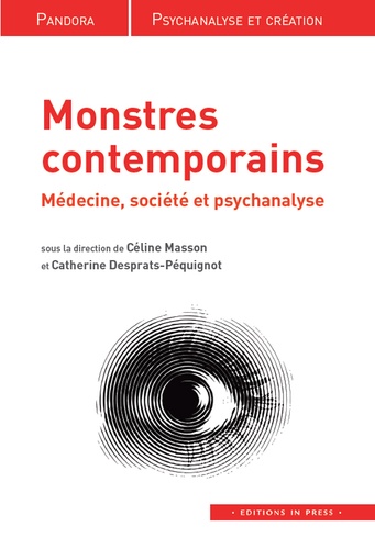 Céline Masson et Catherine Desprats-Péquignot - Monstres contemporains - Médecine, société et psychanalyse.