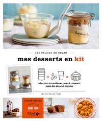 Céline Mennetrier - Mes desserts en kit - réalisez vos préparations à l'avance pour des desserts express.