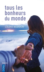 Télécharger des ebooks gratuits kindle Tous les bonheurs du monde 9782824633251  par Céline Miannay (Litterature Francaise)