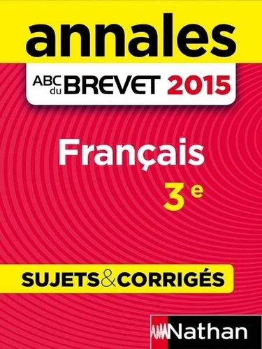 Annales ABC du BREVET 2015 Français 3e