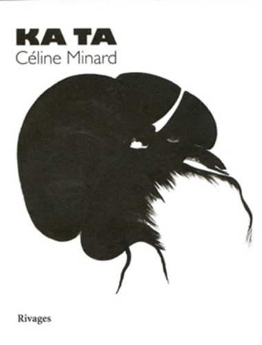 Céline Minard - Ka Ta.