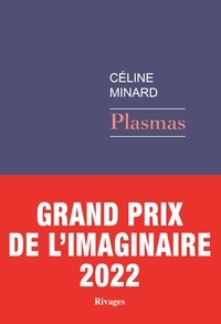 Céline Minard - Plasmas.