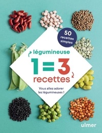 Céline Mingam - 1 légumineuse = 3 recettes - Vous allez adorer les légumineuses !.