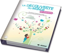 Céline Monchoux - La découverte du monde en chansons - Un outil tout en chansons pour aborder le programme de découverte du monde en maternelle !.