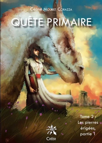 Céline Mouret Corazza - Quête primaire Tome 2 : Les pierres érigées - Partie 1.