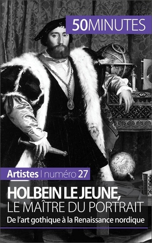 Holbein le jeune, le maître du portrait. De l'art gothique à la Renaissance nordique
