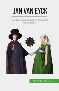 Céline Muller - Jan Van Eyck - Um precursor primitivo flamengo de ars nova.