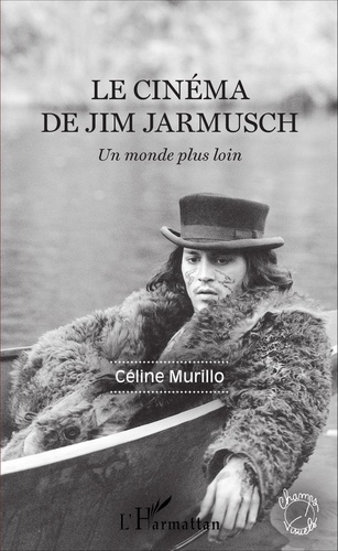 Le cinéma de Jim Jarmusch. Un monde plus loin