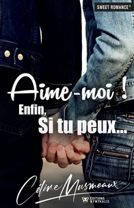 Aime-moi! Enfin, si tu peux...