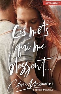 Céline Musmeaux - Ces mots qui me blessent....