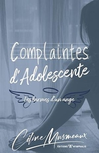 Céline Musmeaux - Complaintes d'Adolescente - Les larmes d'un ange.