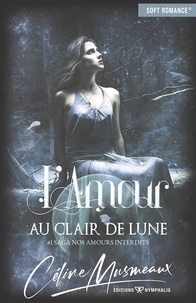 Céline Musmeaux - L'amour au clair de lune.