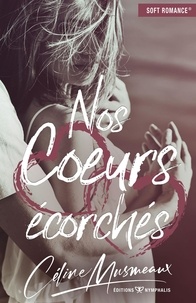 Téléchargement gratuit de ebooks mobiles Nos coeurs écorchés par Céline Musmeaux (Litterature Francaise) 
