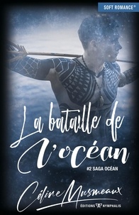 Céline Musmeaux - Saga Océan Tome 2 : La bataille de l'océan.