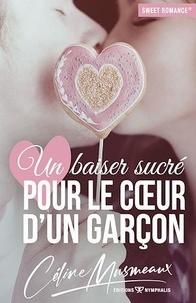 Céline Musmeaux - Un baiser sucré pour le coeur d'un garçon.