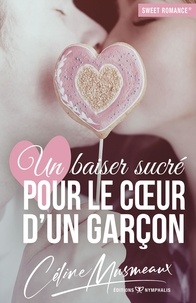 Céline Musmeaux - Un baiser sucré pour le coeur d'un garçon.