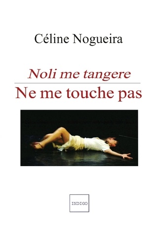 Ne me touche pas - Noli me tangere de Céline Nogueira - Grand Format -  Livre - Decitre