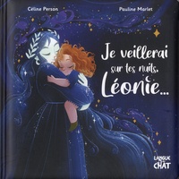 Céline Person et Pauline Marlet - Je veillerai sur tes nuits, Léonie ....