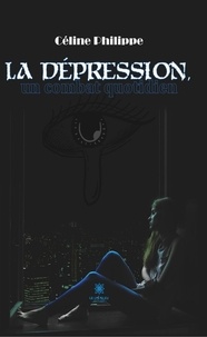Céline Philippe - La dépression, un combat quotidien.