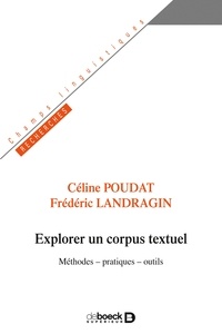 Céline Poudat et Frédéric Landragin - Explorer un corpus textuel - Méthodes - pratiques - outils.