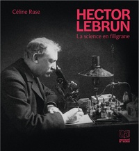 Céline Rase - Hector Lebrun - La science en filigrane.