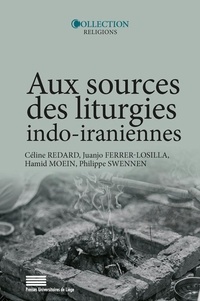 Céline Redard - Aux sources des liturgies indo-iraniennes.