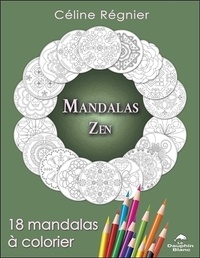 Celine Regnier - Mandalas Zen - 18 mandalas à colorier.