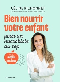 Céline Richonnet - Bien nourrir votre enfant pour un microbiote au top.