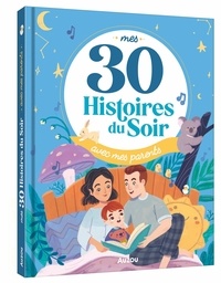 Céline Riffard et Maud Lienard - Mes 30 histoires du soir avec mes parents.