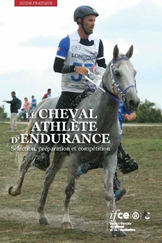 Le cheval athlète d'endurance. Sélection, préparation et compétition