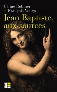 Livres gratuits en anglais à télécharger Jean Baptiste, aux sources 9782830917055 in French par Céline Rohmer, François Vouga