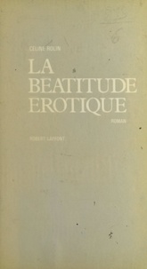 Céline Rolin et Jean-Pierre Castelnau - La béatitude érotique.