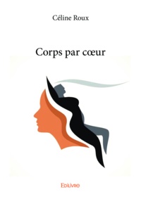 Céline Roux - Corps par coeur.