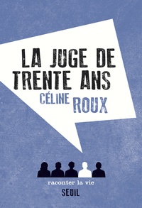 Céline Roux - La juge de trente ans.