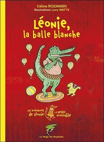 Les aventures de Léonie la petite crocodile  Léonie, la balle blanche