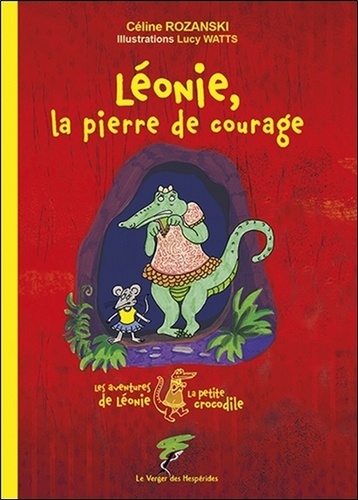 Les aventures de Léonie la petite crocodile  Léonie, la pierre de courage