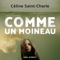 Céline Saint Charle et Delphine Chanéac - Comme un moineau.