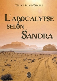 Céline Saint-Charle - L'apocalypse selon Sandra.