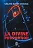 Céline Saint-Charle - La divine proportion.