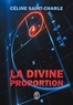 Céline Saint-Charle - La divine proportion.