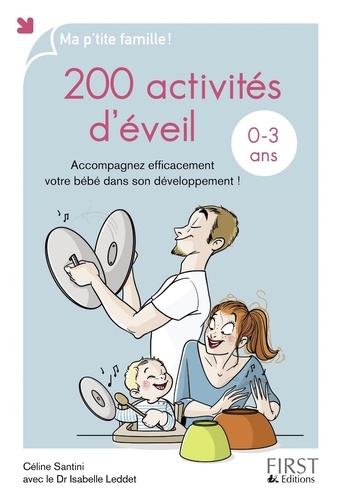 200 activités d'éveil pour les 0-3 ans. Accompagnez efficacement votre bébé dans son développement !
