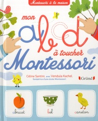 Céline Santini et Vendula Kachel - Mon abcd à toucher Montessori.