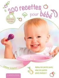 Céline Scharot - 200 recettes pour bébé.