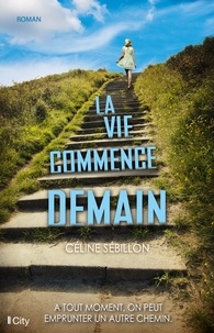 Céline Sébillon - La vie commence demain.