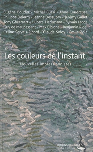 Céline Servais-Picord et Tony Gheeraert - Les couleurs de l'instant - Nouvelles impressionnistes.
