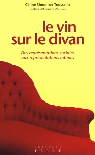Céline Simonnet-Toussaint - Le Vin sur le divan - Des représentations sociales aux représentations intimes.