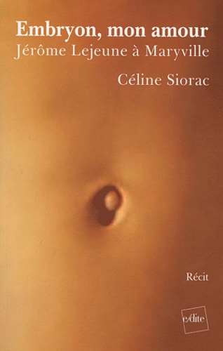 Céline Siorac - Embryon, Mon Amour.