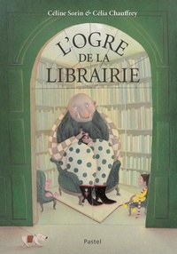 Céline Sorin et Célia Chauffrey - L'ogre de la librairie.